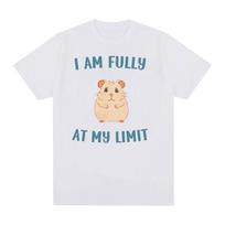 I Am Fully At My Limit Hamster Funny Meme T Shirt Men Women Cute O-Neck Clothing T-Shirts Casual 100% Cotton Oversized T-shirt S juoda