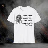 The Dude Just Your Opinion Lebowski T-Shirt | Softstyle Tee XL