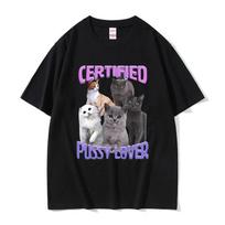 Funny Cat Certified Pussy Love Meme Printed T-shirt Women's Kawaii Joke Humorous T-shirt Casual Large T-shirt S