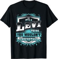 ItS A Levi Thing You WouldnT Understand Levi Named T-Shirt Black S