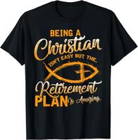 Being Christian Isn't Easy Rettire Plan Amazing Unisex T-shirt S