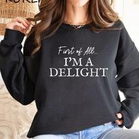First of All I'm A Delight Sweatshirt Funny Women's Sweathirt Sarcastic Sweater Long Sleeve Hoodie Crewneck Pullovers Top S juoda