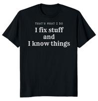 I fix stuff and I know things Unisex T-shirt S
