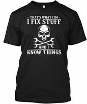 I Fix Stuff And Know Things Funny Sarc Tee Unisex T-Shirt S
