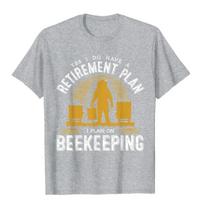 Yes I Do Have A Retirement Plan Bee Beekeeping Honey Novelty T-Shirt Cotton Tops & Tees Summer Rife Normcore T Shirt S smėlis