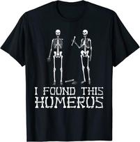 I Found This Humerus Skeleton Unisex T-shirt S black
