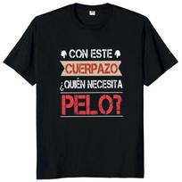 This Great Body Who Needs Hair Funny Men's T Shirt with Spanish Text Divertido Homme Camiseta 100% Cotton Novelty T-Shirts Men’s S