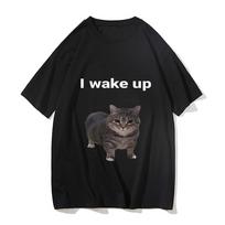 Funny Cute Cat L Wake Up T Shirts Cool Classic Men/Women Clothes Harajuku Aesthetic Tshirt Vintage Unisex Streetwear Cotton Tees XXXXL