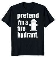 Pretend Iam Fire Hydrant Unisex T-shirt S