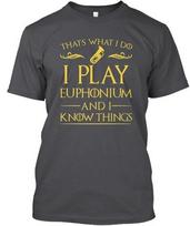 I Play Euphonium And Know Things T Shi ThatS What Do Standard T-Shirt S