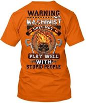 Machinist Doesnt Play With Stupid Ppl Warning Does Not Standard Unisex T-Shirt S