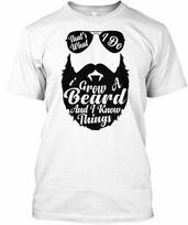 Thats What I Do Grow A Beard And Know Things Thats Unisex T-Shirt S