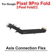 For Google Pixel 9 Pro Fold Fold2 Fold1 Motherboard Connection LCD Screen Spin Axis Flex Cable Replacement Parts 9pro fold--type2