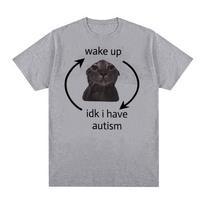 „Wake Up Idk I Have Autism Cat Funny Meme Tee Shirt Men Moteriški retro stiliaus trumpomis rankovėmis marškinėliai laisvalaikio dideli medvilniniai marškinėliai S juoda
