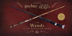 Harry Potter ir fantastiniai gyvūnai The Wands of the wizarding world Insight Editions