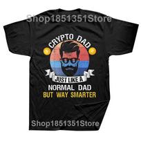 Funny Bitcoin Crypto Dad Just Like A Normal Dad T Shirts Graphic Cotton Streetwear Short Sleeve Birthday Gifts Summer T-shirt L black
