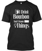 I Drink Bourbon And Know Things Standard Unisex T-shirt S