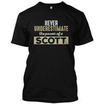 Never Underestimate The Power Of A Scott Funny Tee Unisex T-shirts S