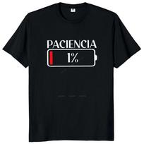 Arrived T-shirts Patience 1% T Shirt Spanish Humor Couple Dad Birthday Gift T-shirt Cotton Soft O-neck T-Shirts Unisex S juoda