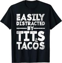 Easily Distracted By Tits And Tacos Humor Unisex T-Shirt S