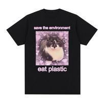 Save The Environment Eat Plastic Cute Cat Graphic T Shirt Funny Men Women O-Neck Clothing T-shirts 100% Cotton Oversized T-shirt S juoda