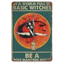 in A World Full of Basic Witches Be A Pole Dancing Witch Cute Metal Sign Halloween Ghost Festival Best Gifts for Witches 20x30cm
