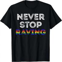 Never Stop Raving 90's Techno Dance Music Lovers Retro Top T-Shirt S juoda