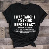 I Was Taught To Think Before I Act Print T-shirts For Women Summer Casual T-shirts O Neck Short-sleeved T-shirts Fashion Tshirt M juoda