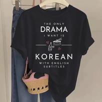 Vienintelė drama, kurios noriu, yra korėjietiška su angliškais subtitrais T-shirt Juokinga K-dramos gerbėjo dovana Unisex Grafinis Harajuku Laisvi vasaros viršutiniai drabužiai S
