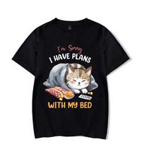 I'm Sorry I Have Plans with My Bed Graphic T Shirts Funny Lazy Cat Tees Tops Fashion Harajuku T-shirts Women Men T-shirt S juoda