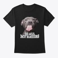 To All My Haters Pitbull Dog Standard Unisex T-Shirt S