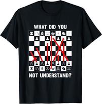 What did you not understand about those on the chess moves Unisex T-shirt S