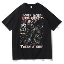Epic Skull Unisex Graphic Tshirt Sorry Ladies I'm Taken Taken A Shit T Shirt Funny Unisex Women Vintage T-shirts Unisexs Black Streetwear L