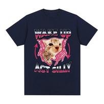 Wake Up Act Silly Kitty Graphic T Shirt Funny Cat Meme Short Sleeve T-shirt Men Women Casual 100% Cotton Oversized T Shirts Tops S juoda
