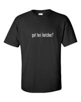 Got Teri Hatcher ? T-Shirt Black White Funny Cotton Lois Lane Tee Shirt S