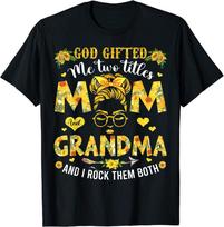 God Ed Me Two Titles Mom And Grandma Happy Mother'S Day Unisex T-Shirt S