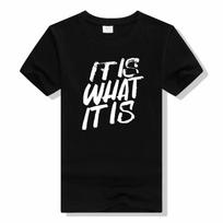 IT IS WHAT IT IS t shirt harajuku casual short sleeve printed t shirt funny fashion Unisex women top o-neck tees t shirt Unisex L