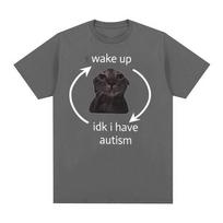 „Wake Up Idk I Have Autism Cat Funny Meme Tee Shirt Men Moteriški retro stiliaus trumpomis rankovėmis marškinėliai laisvalaikio dideli medvilniniai marškinėliai S juoda