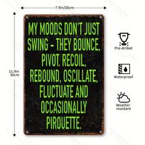 Sarcastic 'My Moods Don't Just Swing' Aluminum Sign, Vintage Style, Perfect As Outdoor Wall Art, A Great Gift for Cafe/Bar. 20x30cm balta