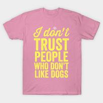T Shirt Women I Dont Trust People Who Dont Like Dogs Harajuku Print Kawaii Tshirt Summer Short Sleeve Female T-Shirt Top Tee S rožinė