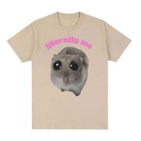 Literally Me Sad Hamster Funny Meme Women Unisex T Shirt Hamster Cry Big 4XL smėlis
