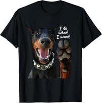 Funny Portrait Doberman Pinscher I Do What I Want Gift Unisex T-Shirt XL