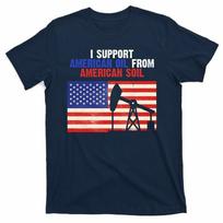 I Support American Oil From American Soil Usa S_3 Unisex T-Shirt S