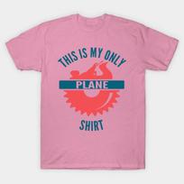 T Shirt Women This Is My Only Plane Shirt Carpenter Woodworker W Harajuku Print Kawaii Tshirt Summer Short Sleeve Female T-Shirt Top Tee S rožinė