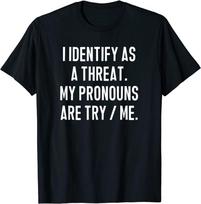 Aš save laikau grėsme Mano įvardžiai Yra Pabandyk mane Juokingi Unisex Marškinėliai XXXXL gray