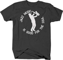 Jazz Music Is Good The Soul Saxophone Musician Classical Unisex T-Shirt S