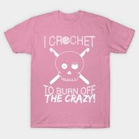 T Shirt Women I Crochet To Burn Off The Crazy Harajuku Print Kawaii Tshirt Summer Short Sleeve Female T-Shirt Top Tee S rožinė