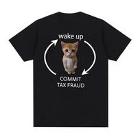 Wake Up Act Silly Meme Graphic T Shirt Funny Cute Cat Print Short Sleeve T-shirt Unisex Women Casual 100% Cotton T Shirts 62406 S