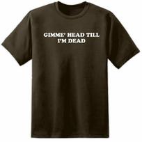 Revenge Of The Nerds Gimme Head Til I'M Dead Movie Funny Retro Film Unisex T-shirts S