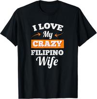 I Love My Crazy Filipino Wife Design Tee Unisex T-shirt S